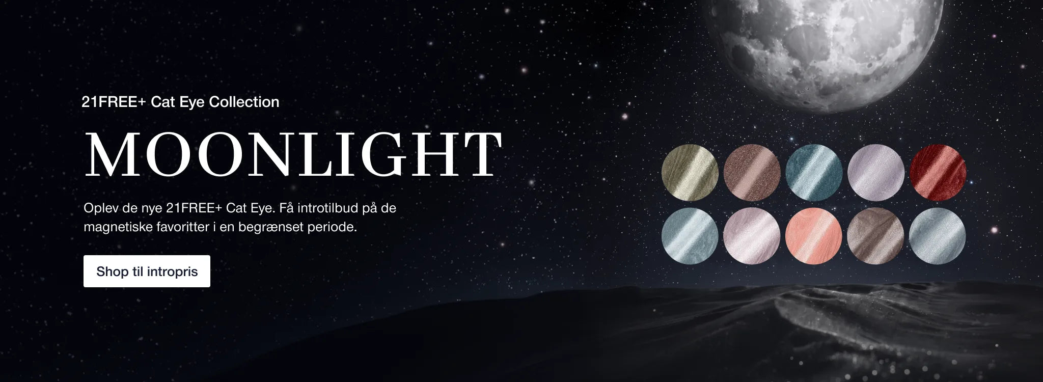 21FREE+ Cat Eye Collection — Moonlight