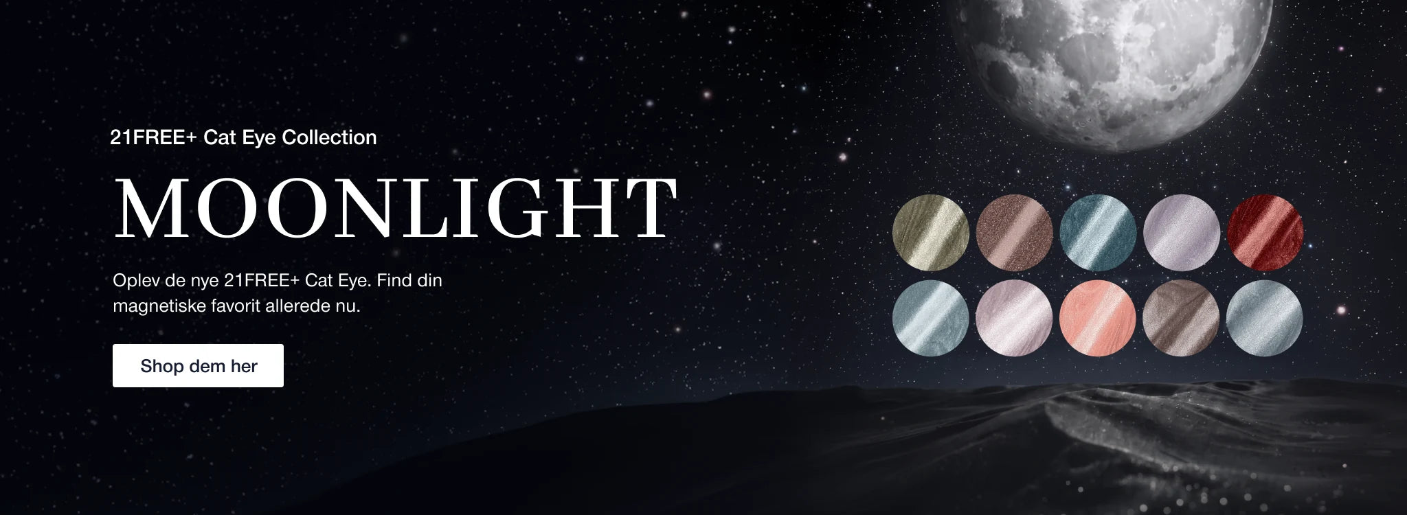 21FREE+ Cat Eye Collection — Moonlight